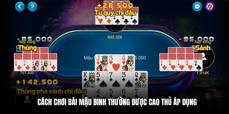 Cách chơi bài Mậu Binh thường được cao thủ áp dụng.