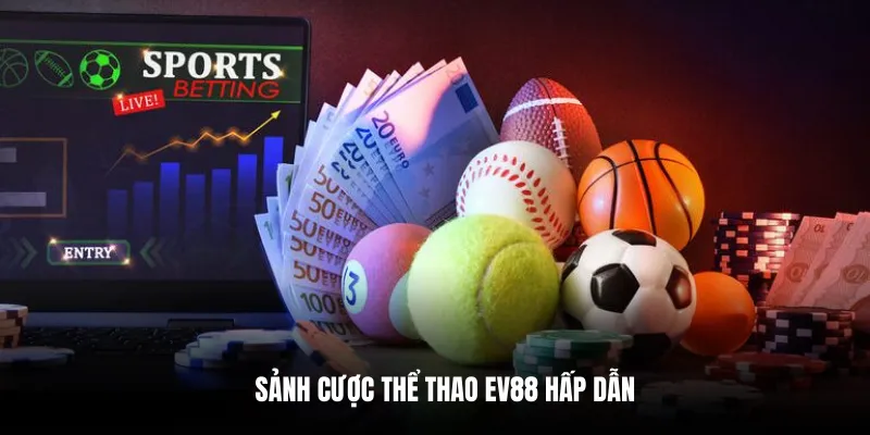 Sảnh cược thể thao EV88 hấp dẫn.