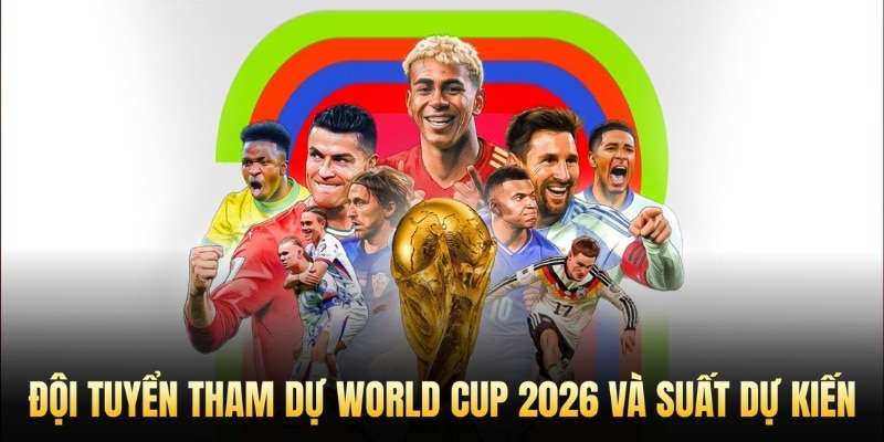 đội tuyển tham dự worldcup 2026